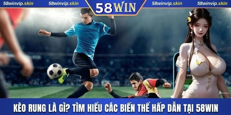 kèo rung là gì