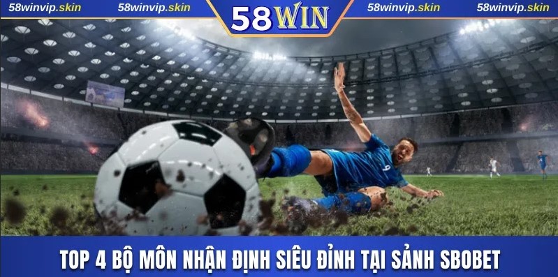 Top 4 bộ môn nhận định siêu đỉnh tại sảnh SBOBET